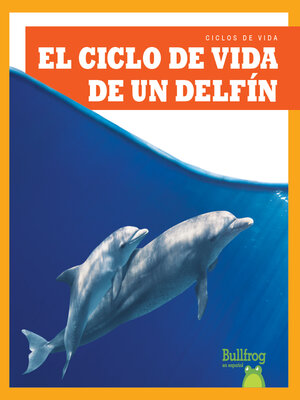 cover image of El ciclo de vida de un delfнn (A Dolphin's Life Cycle)